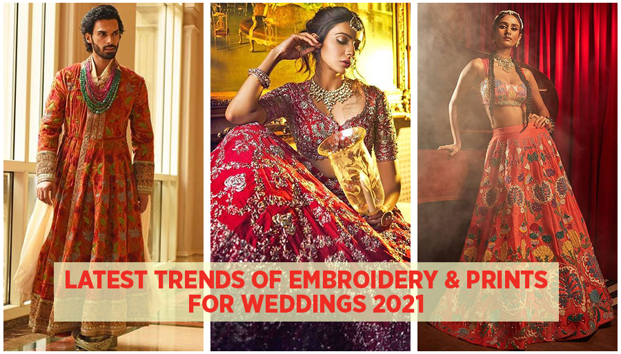 Latest Trends of Embroidery & Prints for Weddings 2021
