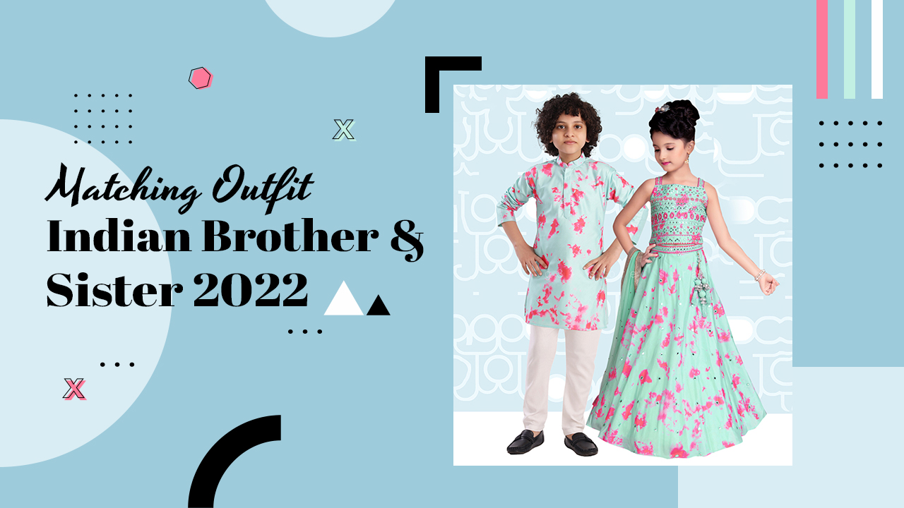 Matching Brother-Sister Indian Outfits for 2022