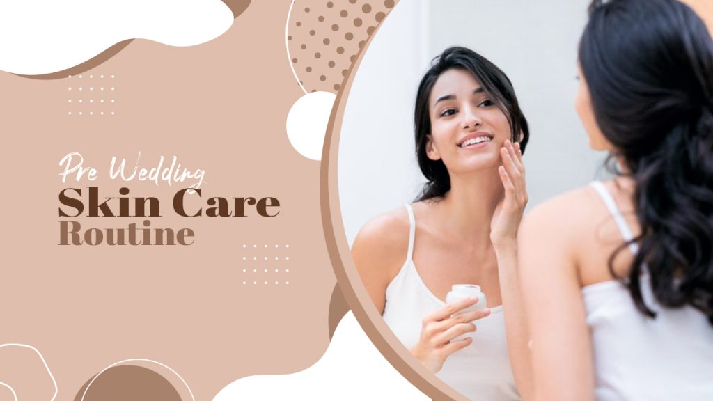 pre weding skin care routine for bride