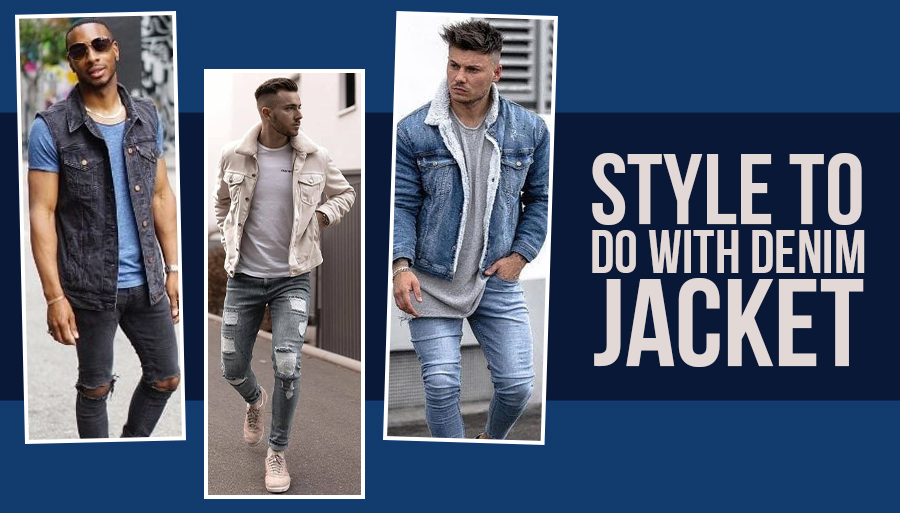 Denim Jacket Style For Men